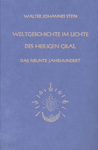Weltgeschichte im Lichte des heiligen Gral: Das neunte Jahrhundert von Mellinger J.Ch. Verlag G
